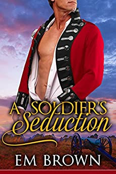 A Soldier’s Seduction: A Super Steamy Time Travel Romance