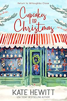 Cupcakes for Christmas: The most uplifting and unmissable feel good love story of Christmas 2018! (Return to Willoughby Close Book 1)