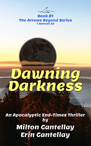 Dawning Darkness: An Apocalyptic End-Times Thriller (The Arrows Beyond Book 1)