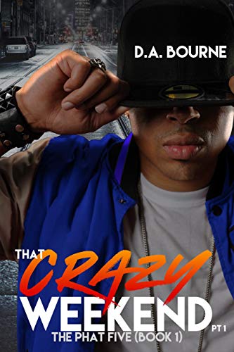 THAT CRAZY WEEKEND (The Phat Five Book 1)