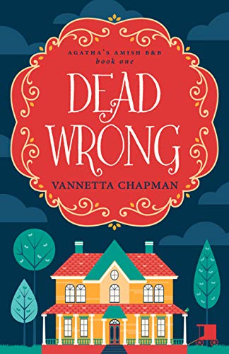 Dead Wrong: A Cozy Mystery (Agatha’s Amish B&B Book 1)