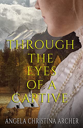 Through the Eyes of a Captive (Women of the Frontier Book 1)