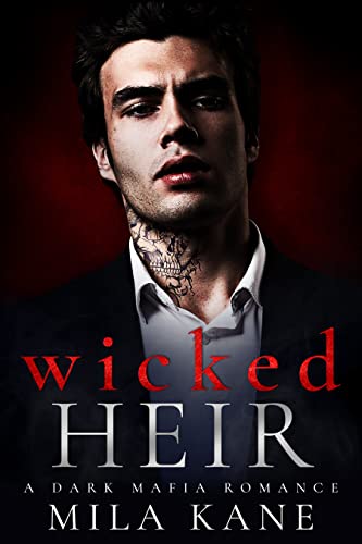 Wicked Heir: A Dark Mafia Romance (Vicious Vengeance Duet Book 1)