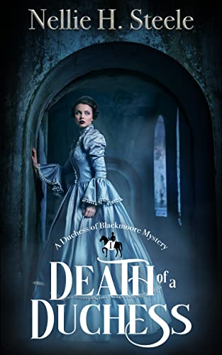 Death of a Duchess: A Duchess of Blackmoore Mystery (Duchess of Blackmoore Mysteries Book 1)