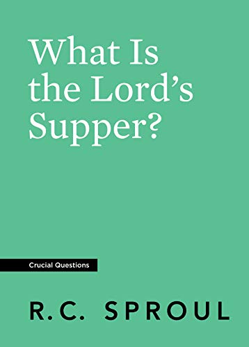 What Is the Lord’s Supper? (Crucial Questions)