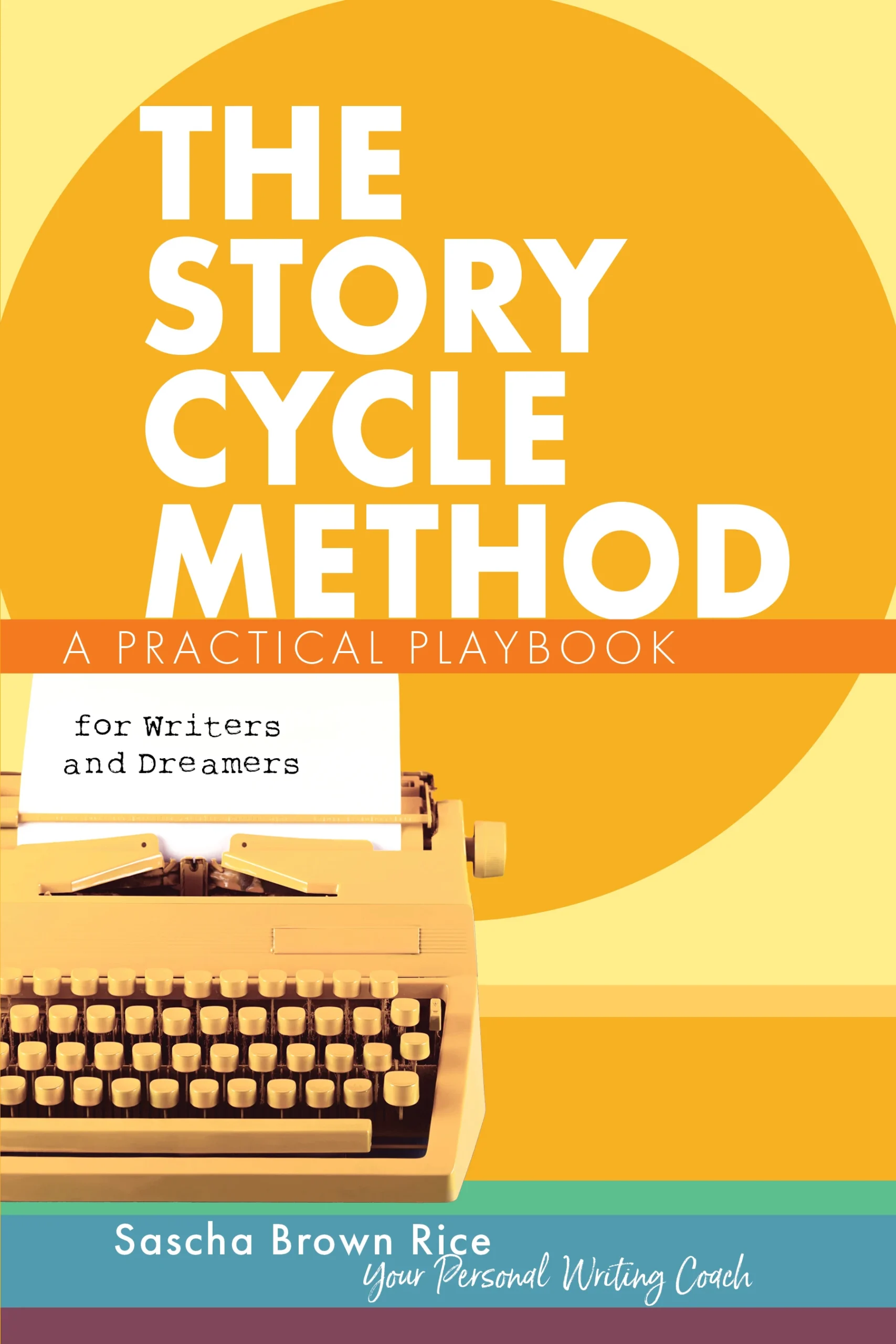 The Story Cycle Method: A Practical Playbook for Writers and Dreamers