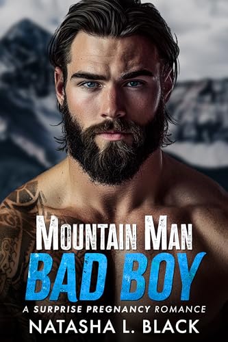 Mountain Man Bad Boy: A Surprise Pregnancy Romance (Small Town Mountain Men)