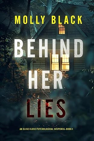 Behind Her Lies (An Elise Close Psychological Thriller—Book One): A riveting psychological thriller packed with unexpected twists