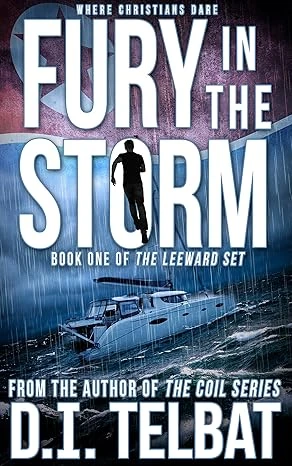 FURY in the STORM: Where Christians Dare (The Leeward Set Book 1)