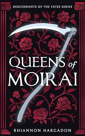 Queens of Moirai: A Grim and Dark Fantasy Fairytale (Descendants of The Fates Book 1)