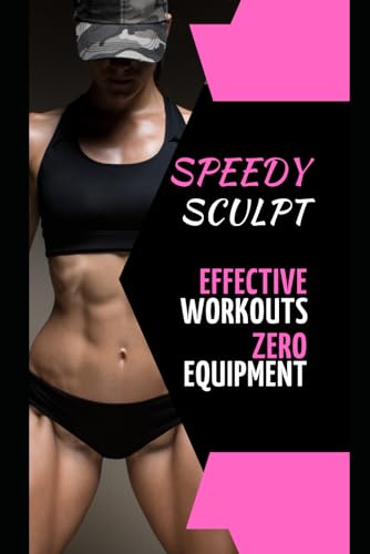 Speedy Sculpt: Effective Workouts, Zero Equipment