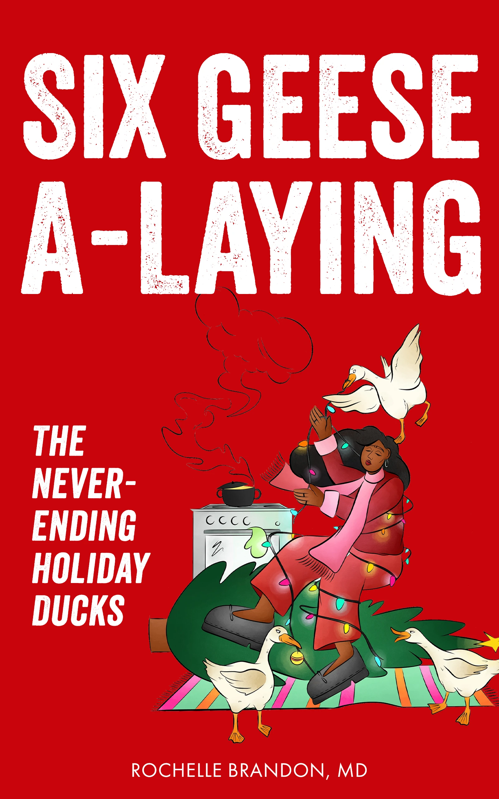 Six Geese A-Laying: The Never-Ending Holiday Ducks