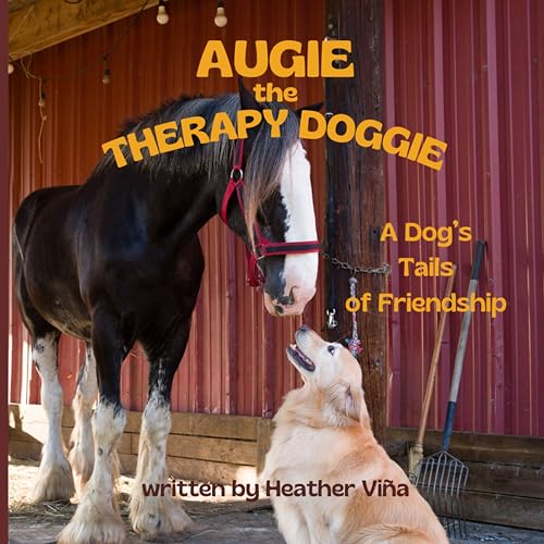 Augie the Therapy Doggie: A Dog’s Tails of Friendship (Augie the Therapy Doggie Series)