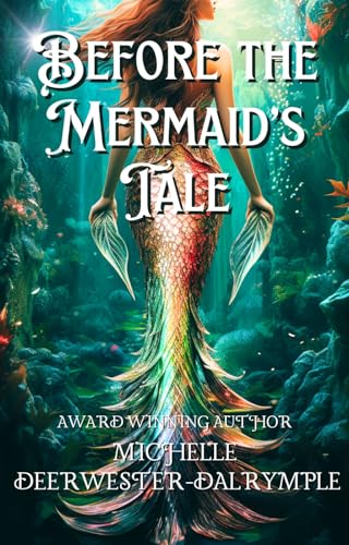 Before the Mermaid’s Tale: A Little Mermaid Villain Backstory Retelling (The Before . . . Fairy Tale Series)