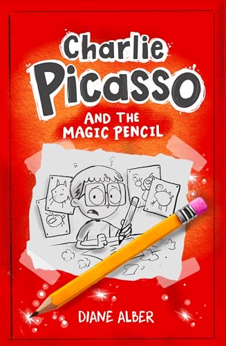 Charlie Picasso: And The Magic Pencil (Charlie Picasso and the Magic Pencil- Illustrated Chapter book for Ages 6-10 1)