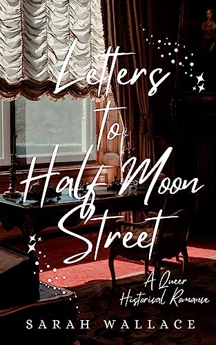 Letters to Half Moon Street: A Queer Historical Romance (Meddle & Mend: Regency Fantasy Book 1)