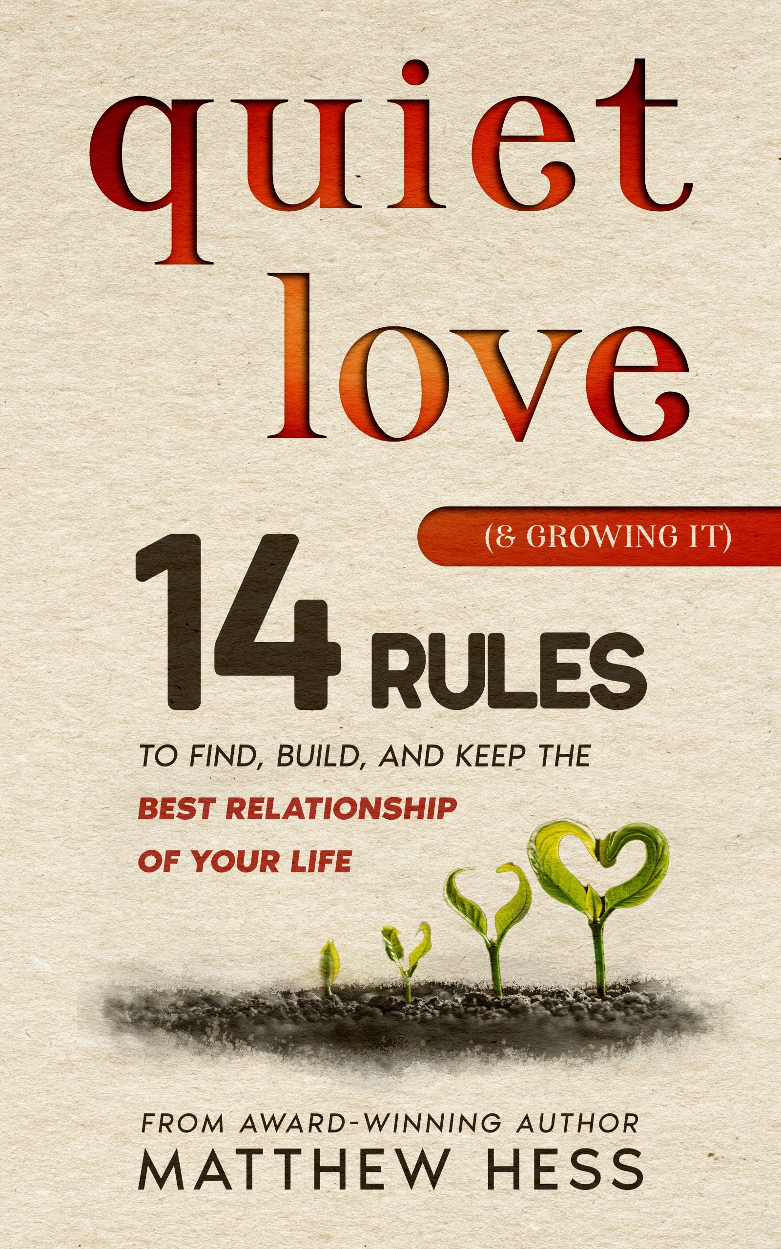 Quiet Love (& Growing It): 14 Rules to Find, Build, and Keep the Best Relationship of Your Life (Quiet Living)