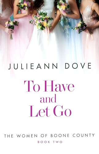 To Have and Let Go: A Small-Town Romance Series (Women of Boone County) (The Women of Boone County Book 2)