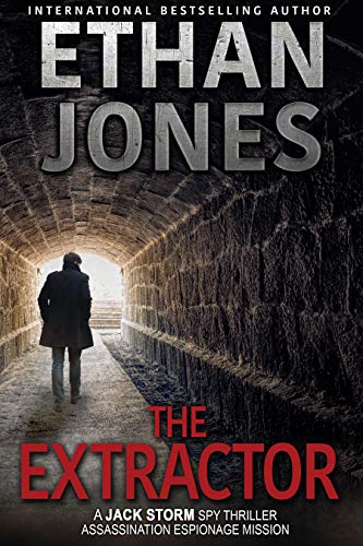 The Extractor – A Jack Storm Spy Thriller: Assassination Espionage Mission