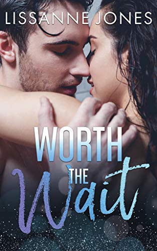 Worth the Wait (Worth It All Book 2)