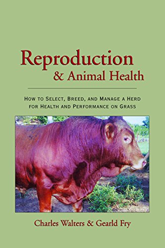 Reproduction and Animal Health: How to Select, Breed, and Manage a Herd for Health and Performance on Grass