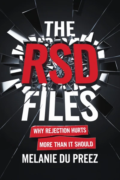 The RSD Files: A Psychologist’s Honest Account: Why Rejection Hurts More Than It Should