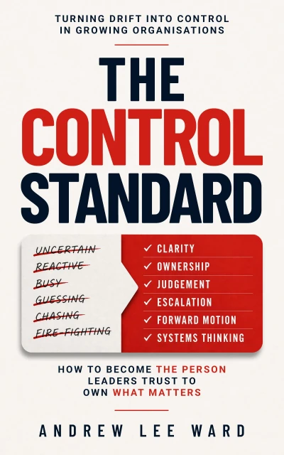 The Control Standard: How to Own Outcomes, Reduce Surprises, and Become the Person Leaders Trust