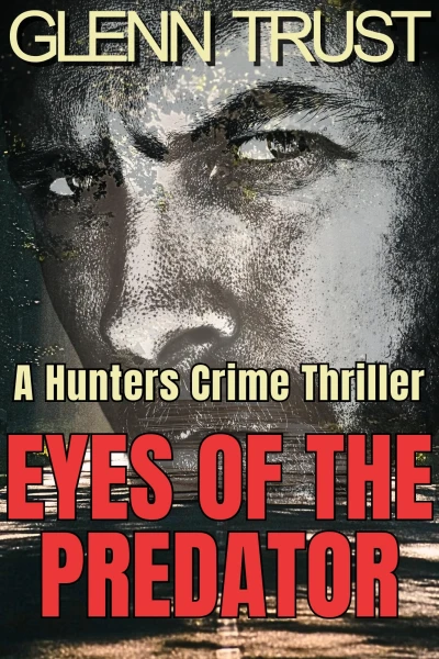 Eyes of the Predator: A Hunters Crime Thriller (The Hunters Book 1)