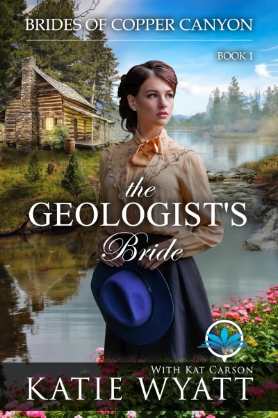 The Geologist’s Bride: A Sweet Christian Historical Western Romance (Brides of Copper Canyon Book 1)